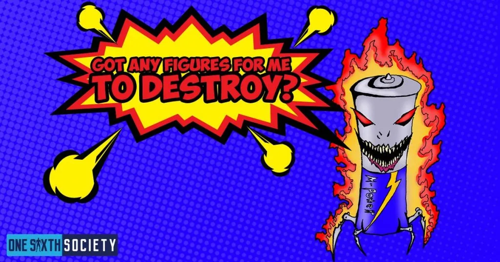 Menacing cartoon battery surrounded by flames beside a comic speech bubble asking for figures to destroy.
