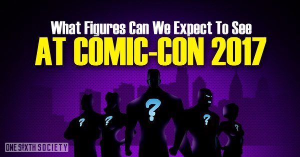 Predictions for New Figures at Comic-Con 2017