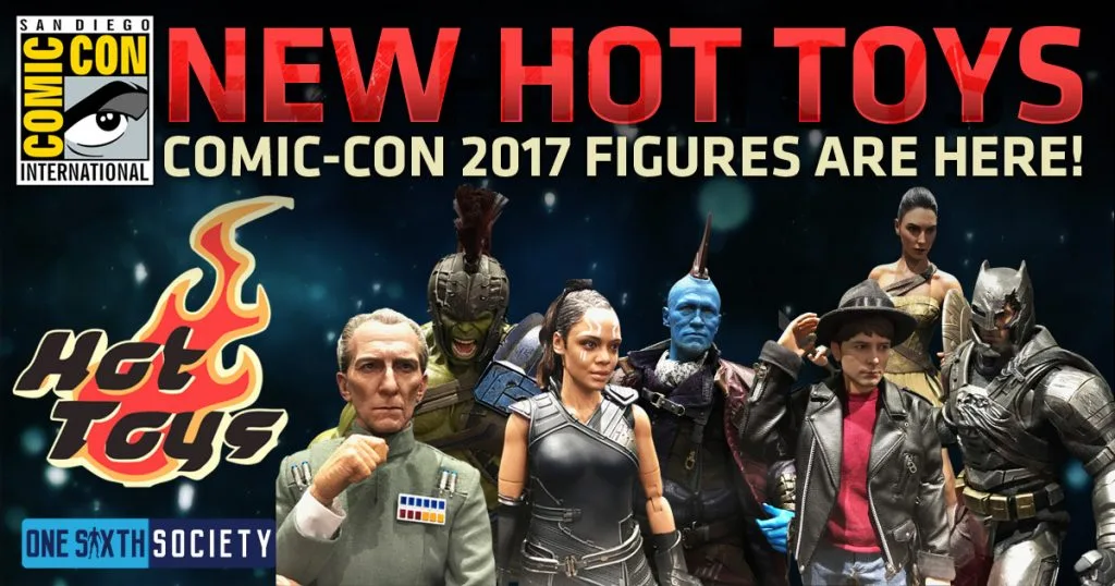 Comic-Con 2017 Hot Toys banner with Tarkin, Valkyrie, Yondu, Marty McFly, Gladiator Hulk, Wonder Woman and Armored Batman figures.