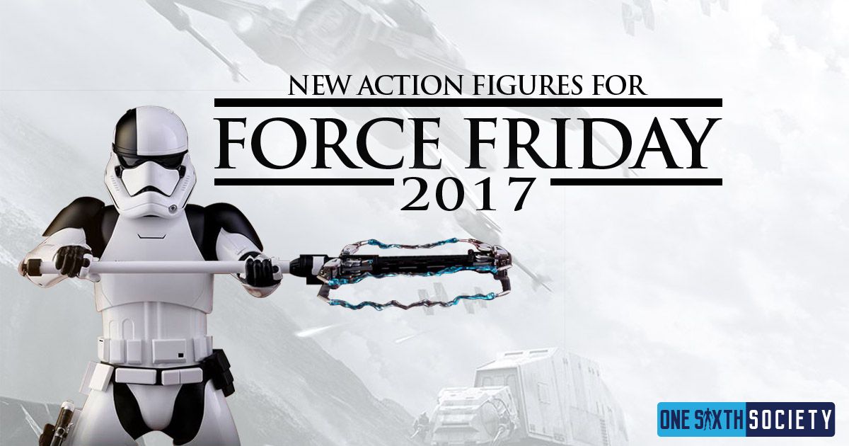 Force Friday 2017: New Action Figures Revealed