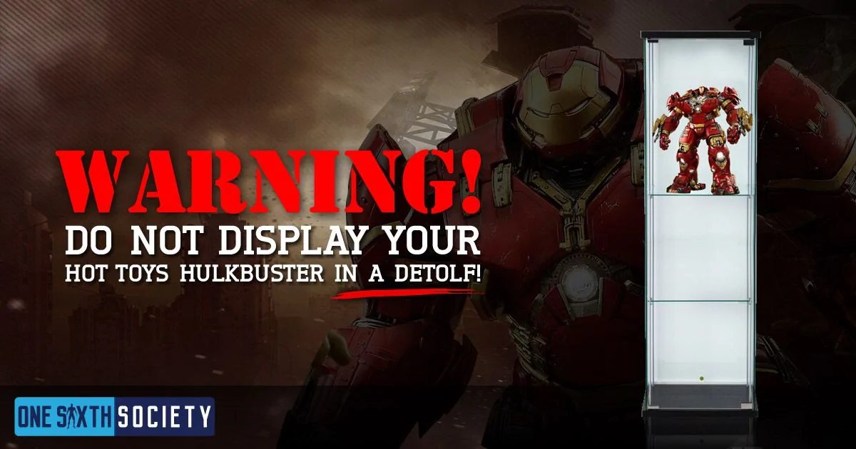 Warning graphic showing Hot Toys Hulkbuster in a narrow glass cabinet and advising against displaying it in a Detolf.
